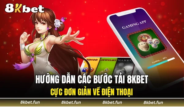 Hướng dẫn các bước tải 8KBET đơn giản về điện thoại