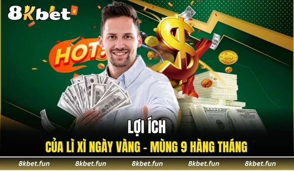 Lợi ích của lì xì ngày vàng - Mùng 9 hàng tháng