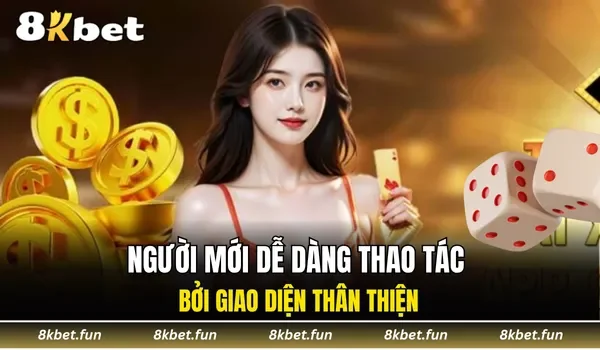 Người mới dễ dàng thao tác bởi giao diện thân thiện