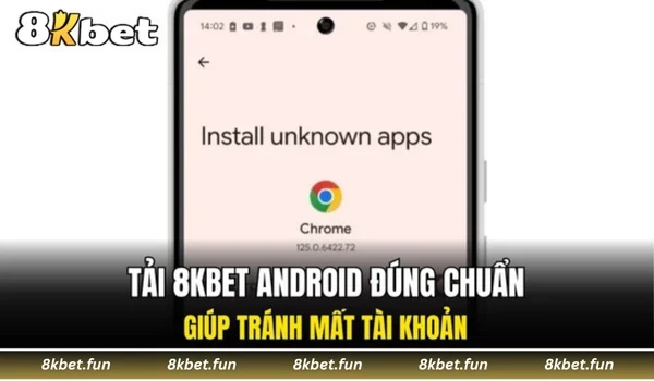 Tải 8KBET Android đúng chuẩn giúp tránh mất tài khoản